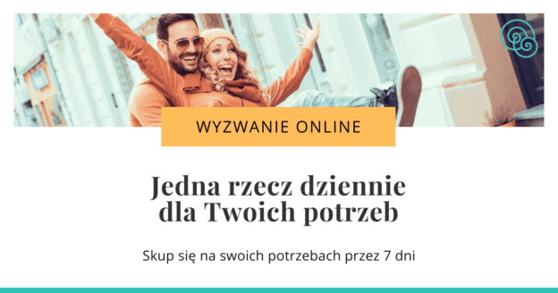 Wyzwanie Jedna rzecz dziennie dla Twoich potrzeb