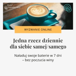 Wyzwanie Jedna rzecz dziennie dla siebie samej/samego