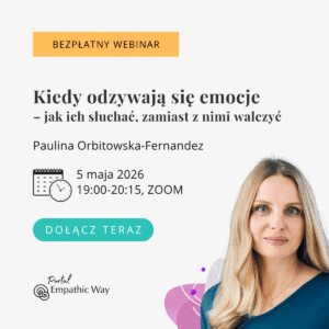 Kiedy odzywają się emocje – jak ich słuchać, zamiast z nimi walczyć