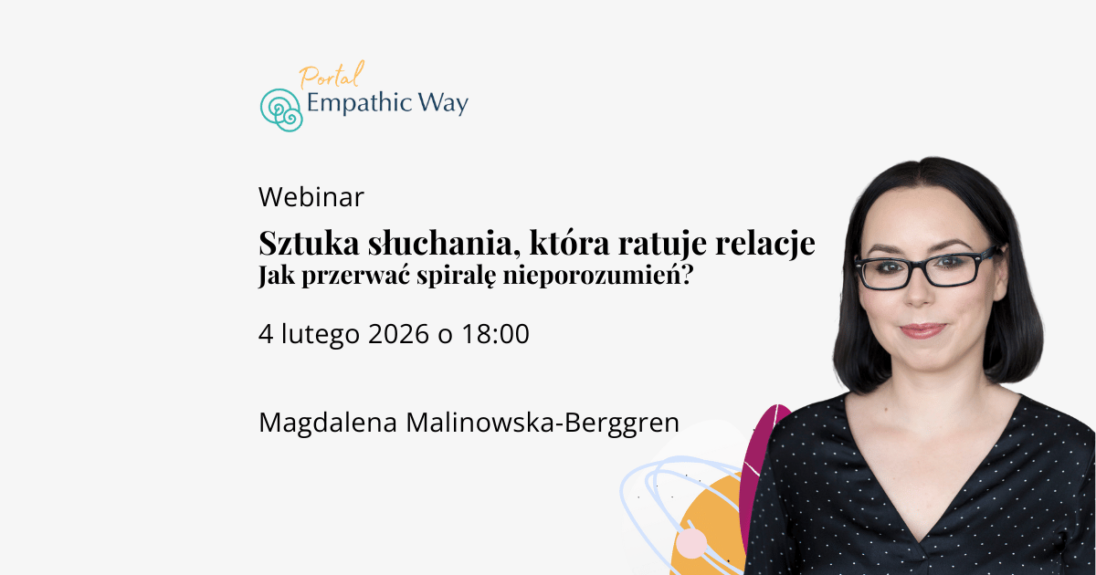 Sztuka słuchania, która ratuje relacje. Jak przerwać spiralę nieporozumień? - webinar