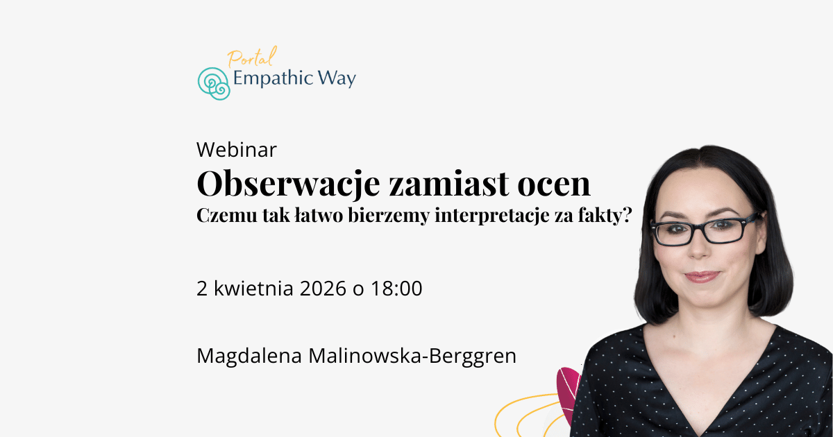 Obserwacje zamiast ocen. Czemu tak łatwo bierzemy interpretacje za fakty? - webinar