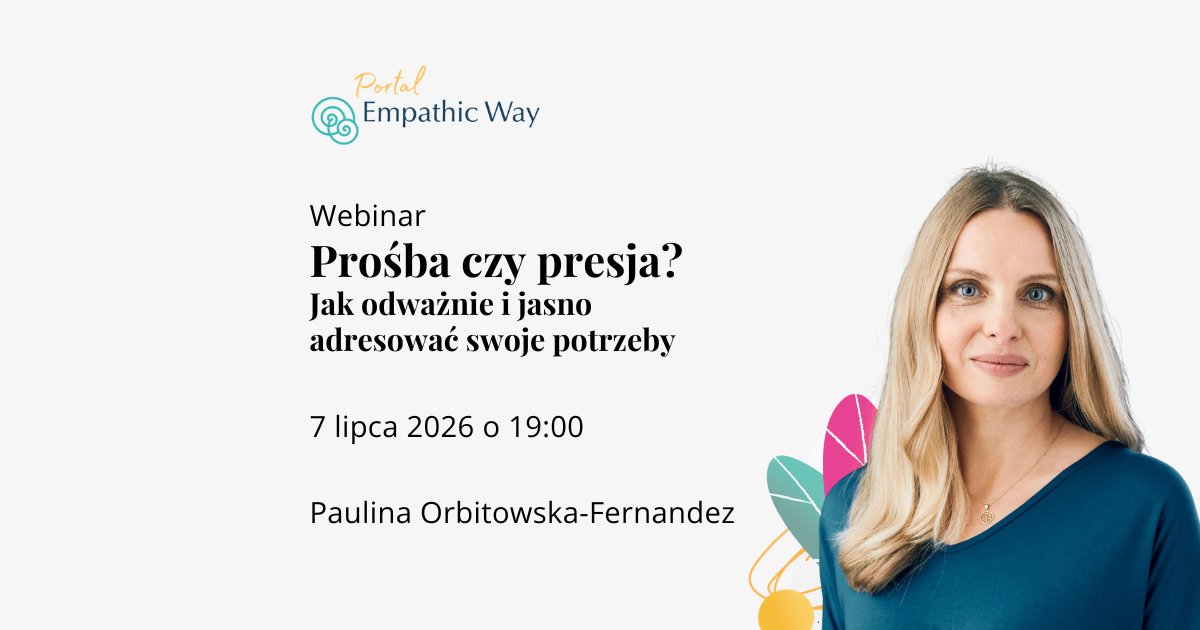Prośba czy presja? Jak odważnie i jasno adresować swoje potrzeby – webinar